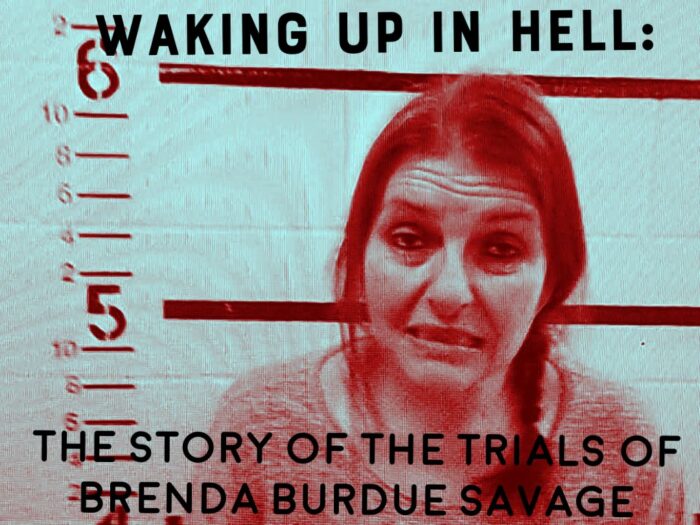 WAKING UP IN HELL: The Story of the Trials of Brenda Burdue Savage ...